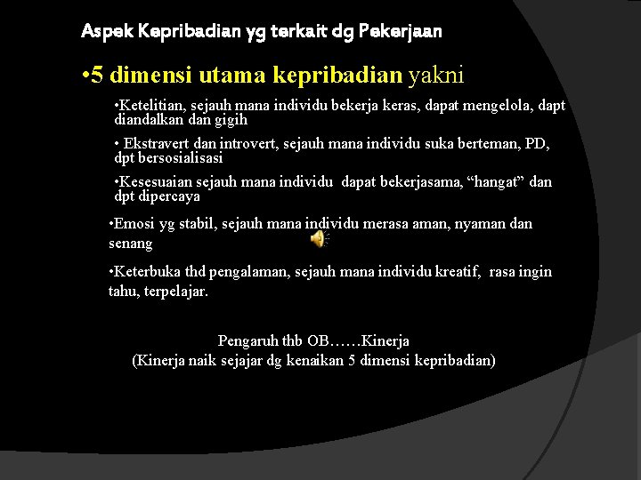 Aspek Kepribadian yg terkait dg Pekerjaan • 5 dimensi utama kepribadian yakni • Ketelitian,