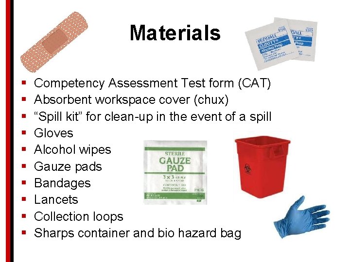 Materials § § § § § Competency Assessment Test form (CAT) Absorbent workspace cover