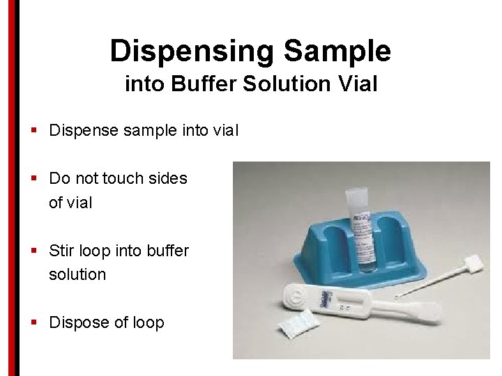 Dispensing Sample into Buffer Solution Vial § Dispense sample into vial § Do not