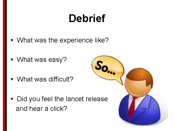 Debrief § What was the experience like? § What was easy? § What was