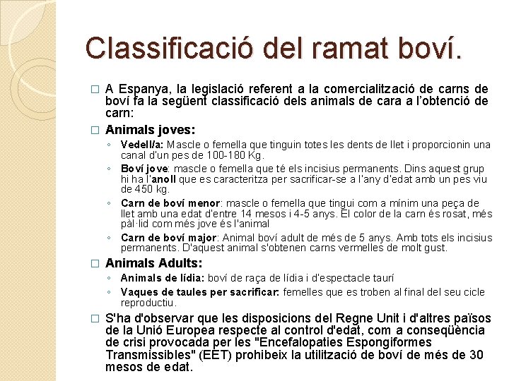 Classificació del ramat boví. A Espanya, la legislació referent a la comercialització de carns