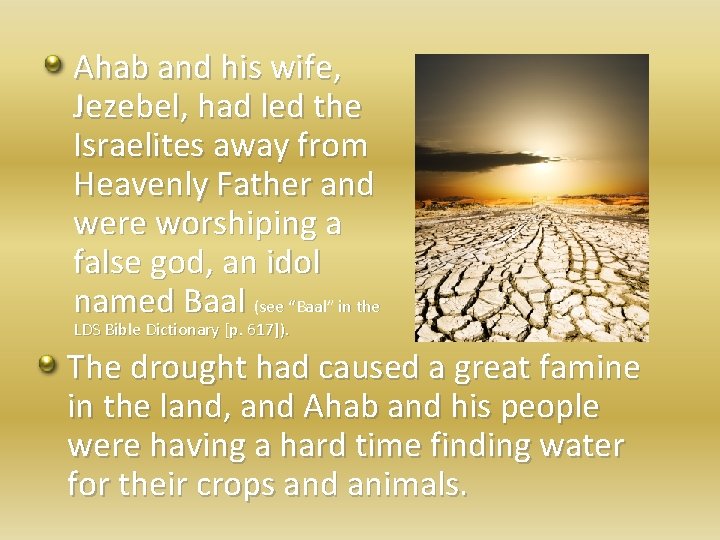 Ahab and his wife, Jezebel, had led the Israelites away from Heavenly Father and