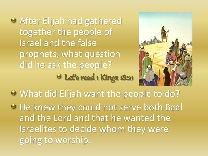 After Elijah had gathered together the people of Israel and the false prophets, what