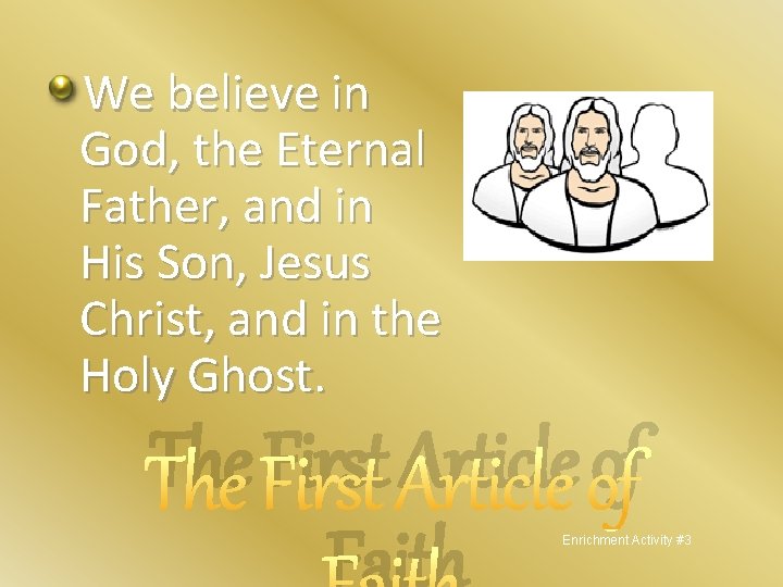 We believe in God, the Eternal Father, and in His Son, Jesus Christ, and