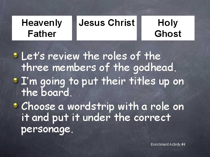 Heavenly Father Jesus Christ Holy Ghost Let’s review the roles of the three members