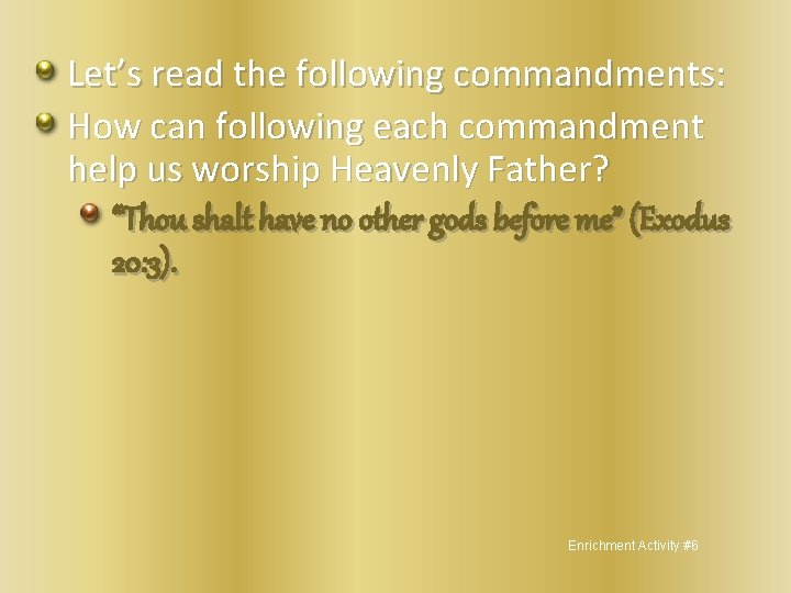 Let’s read the following commandments: How can following each commandment help us worship Heavenly