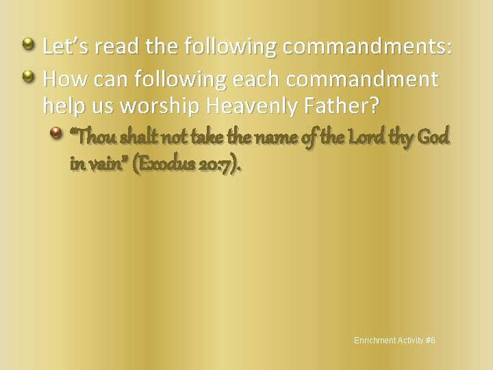 Let’s read the following commandments: How can following each commandment help us worship Heavenly