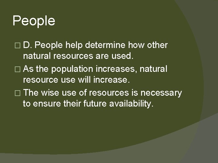 People � D. People help determine how other natural resources are used. � As