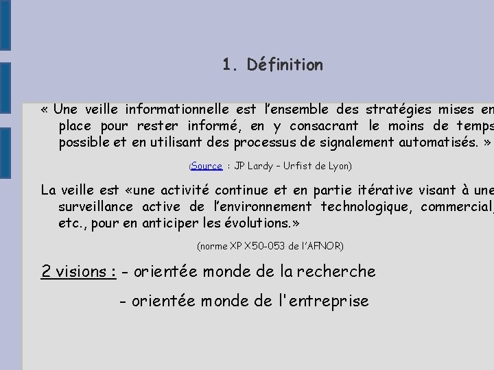 1. Définition « Une veille informationnelle est l’ensemble des stratégies mises en place pour