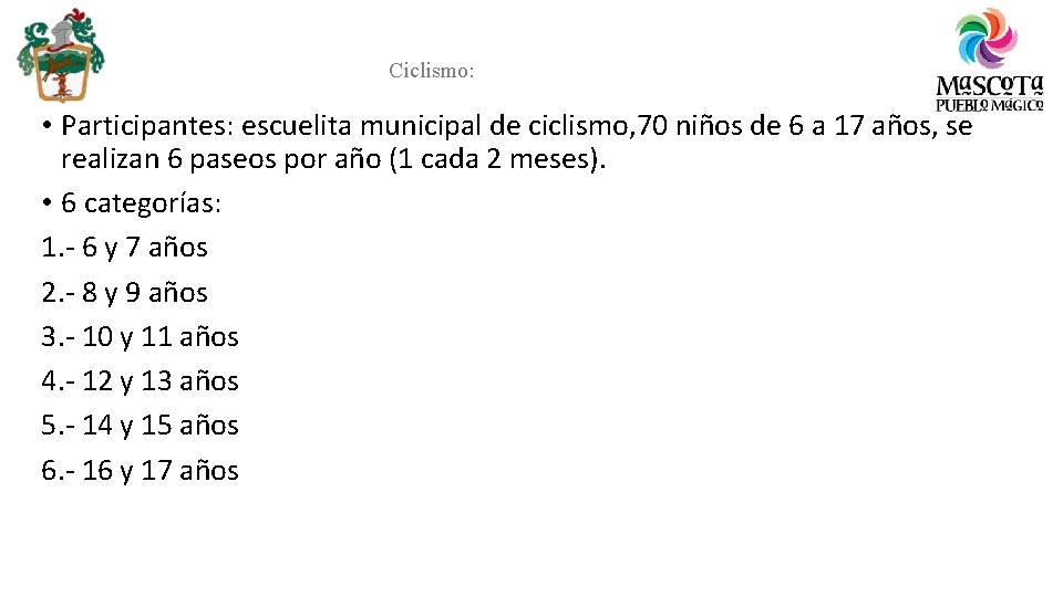 Ciclismo: • Participantes: escuelita municipal de ciclismo, 70 niños de 6 a 17 años,
