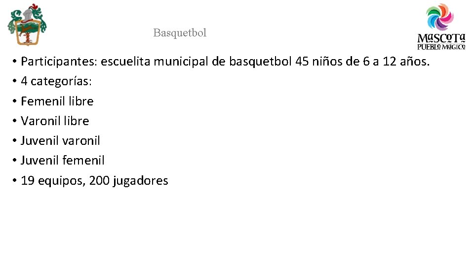 Basquetbol • Participantes: escuelita municipal de basquetbol 45 niños de 6 a 12 años.