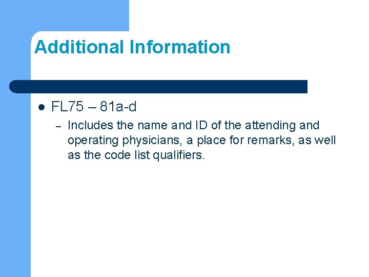 Additional Information l FL 75 – 81 a-d – Includes the name and ID