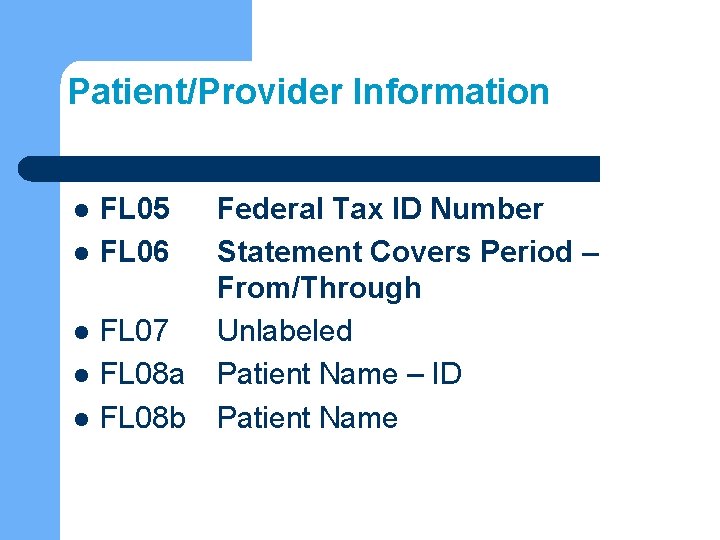 Patient/Provider Information l l l FL 05 FL 06 FL 07 FL 08 a