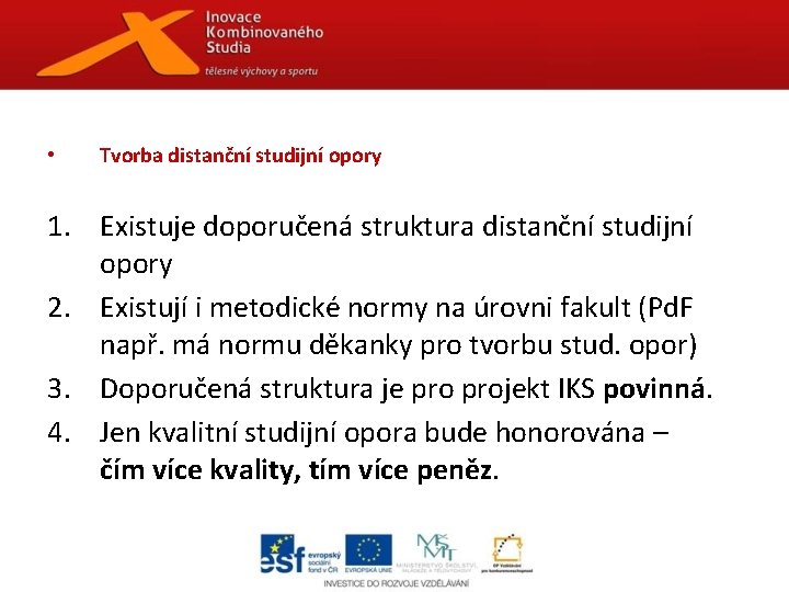  • Tvorba distanční studijní opory 1. Existuje doporučená struktura distanční studijní opory 2.