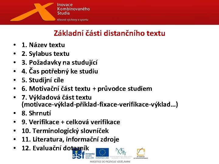 Základní části distančního textu • • • 1. Název textu 2. Sylabus textu 3.