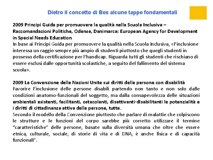 Dietro il concetto di Bes alcune tappe fondamentali 2009 Principi Guida per promuovere la