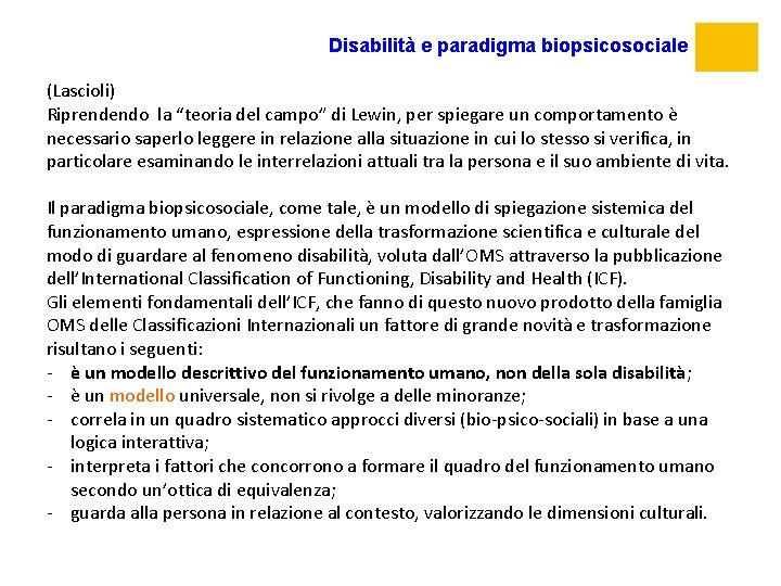 Disabilità e paradigma biopsicosociale (Lascioli) Riprendendo la “teoria del campo” di Lewin, per spiegare