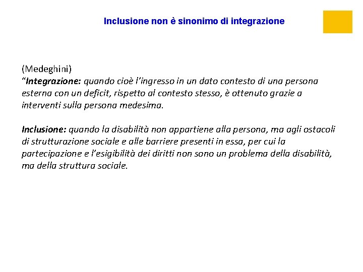 Inclusione non è sinonimo di integrazione (Medeghini) “Integrazione: quando cioè l’ingresso in un dato