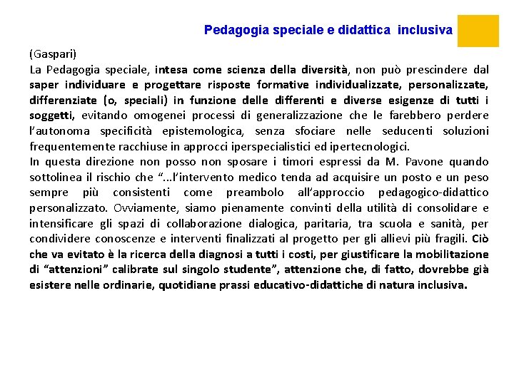 Pedagogia speciale e didattica inclusiva (Gaspari) La Pedagogia speciale, intesa come scienza della diversità,