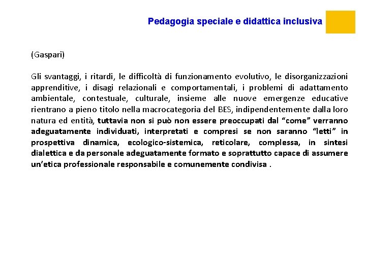 Pedagogia speciale e didattica inclusiva (Gaspari) Gli svantaggi, i ritardi, le difficoltà di funzionamento