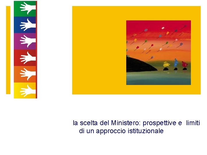 la scelta del Ministero: prospettive e limiti di un approccio istituzionale 