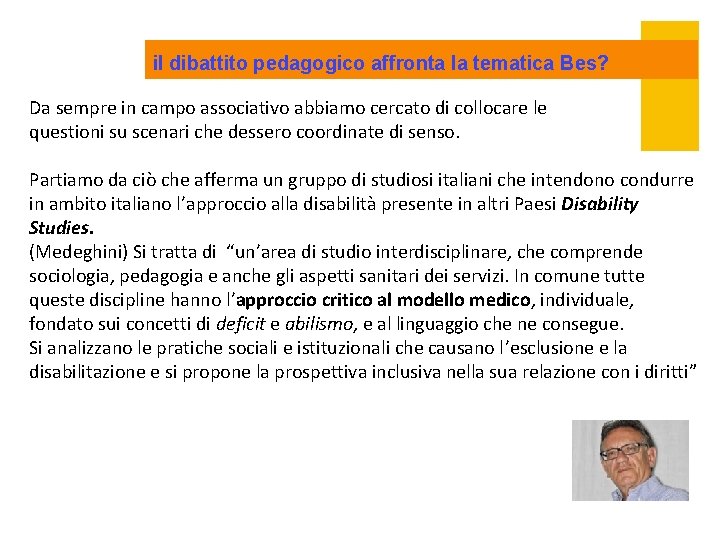 il dibattito pedagogico affronta la tematica Bes? Da sempre in campo associativo abbiamo cercato