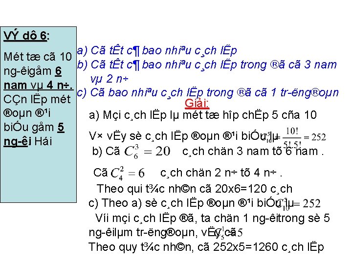 VÝ dô 6: a) Cã tÊt c¶ bao nhiªu c¸ch lËp Mét tæ cã