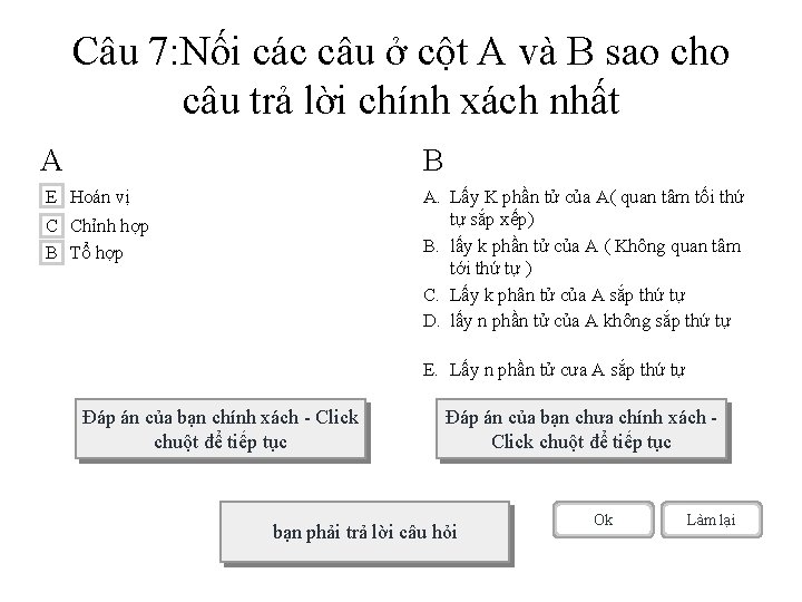 Câu 7: Nối các câu ở cột A và B sao cho câu trả