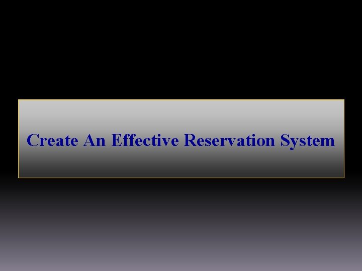 Create An Effective Reservation System 