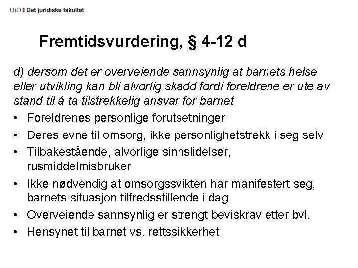 Fremtidsvurdering, § 4 -12 d d) dersom det er overveiende sannsynlig at barnets helse