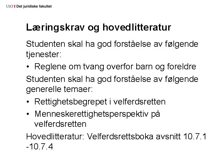 Læringskrav og hovedlitteratur Studenten skal ha god forståelse av følgende tjenester: • Reglene om