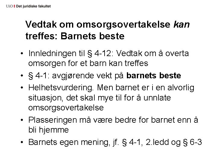 Vedtak om omsorgsovertakelse kan treffes: Barnets beste • Innledningen til § 4 -12: Vedtak