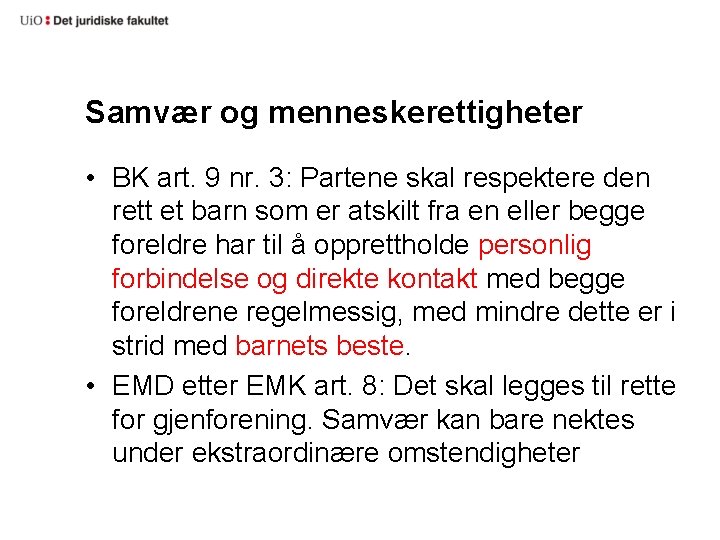 Samvær og menneskerettigheter • BK art. 9 nr. 3: Partene skal respektere den rett