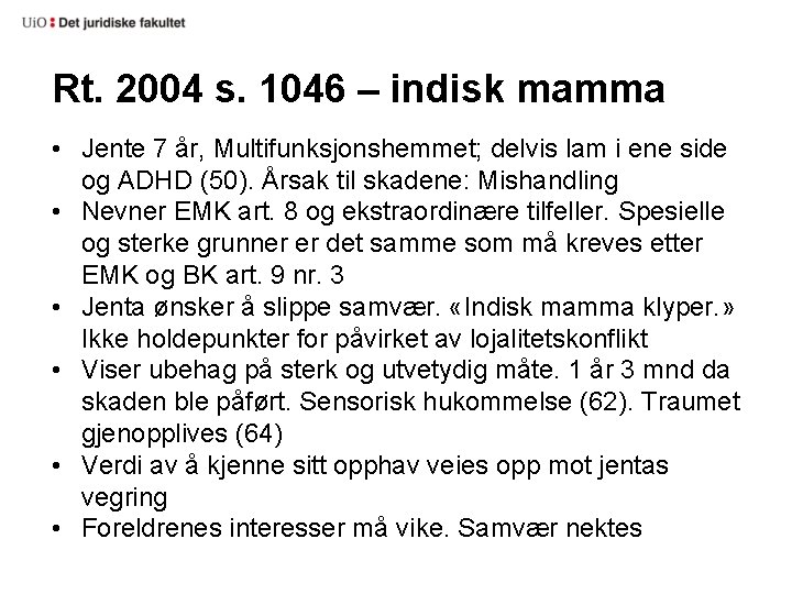 Rt. 2004 s. 1046 – indisk mamma • Jente 7 år, Multifunksjonshemmet; delvis lam
