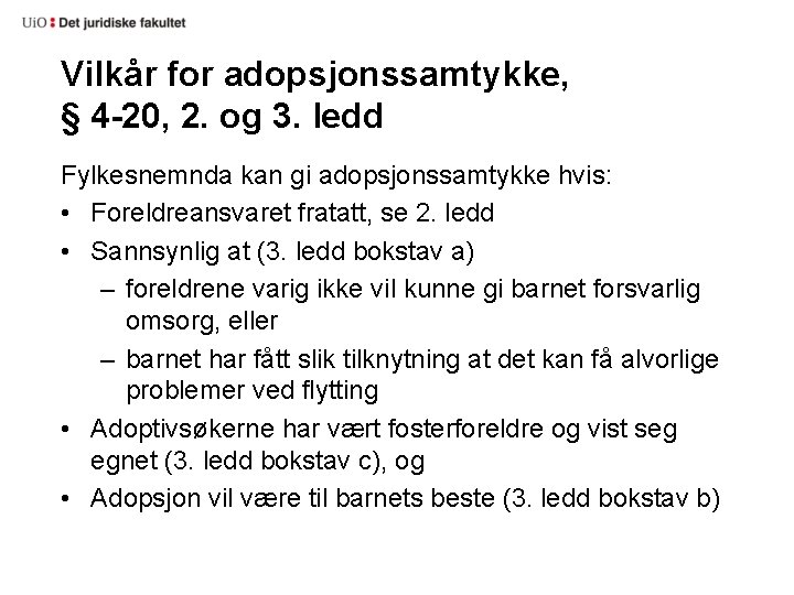 Vilkår for adopsjonssamtykke, § 4 -20, 2. og 3. ledd Fylkesnemnda kan gi adopsjonssamtykke