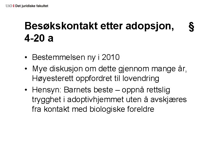 Besøkskontakt etter adopsjon, 4 -20 a • Bestemmelsen ny i 2010 • Mye diskusjon