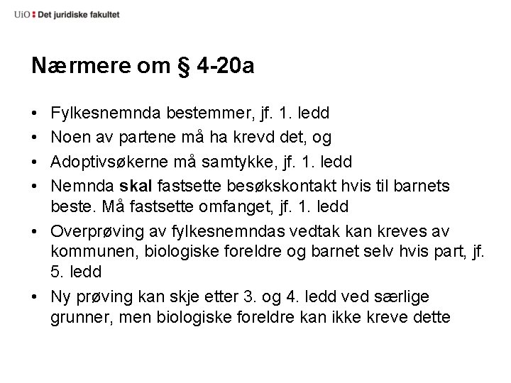 Nærmere om § 4 -20 a • • Fylkesnemnda bestemmer, jf. 1. ledd Noen