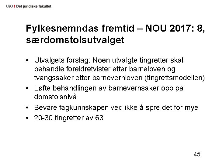 Fylkesnemndas fremtid – NOU 2017: 8, særdomstolsutvalget • Utvalgets forslag: Noen utvalgte tingretter skal