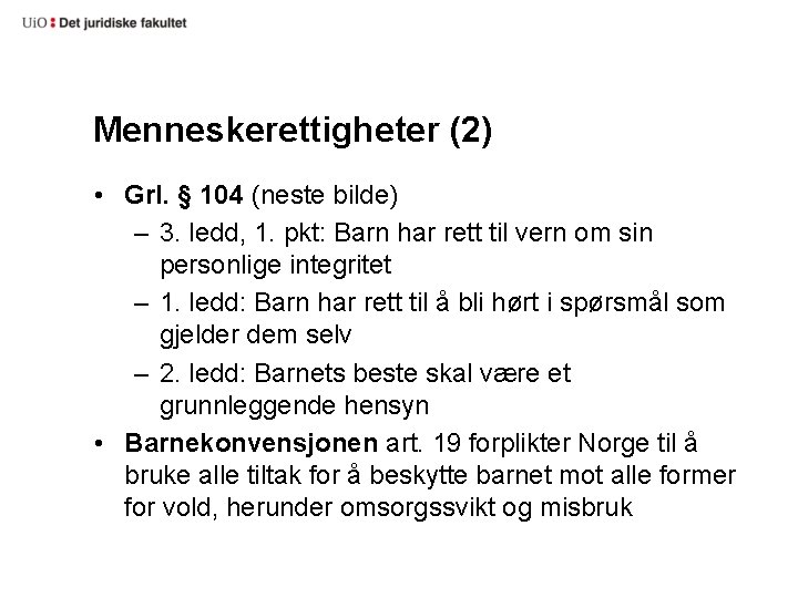 Menneskerettigheter (2) • Grl. § 104 (neste bilde) – 3. ledd, 1. pkt: Barn