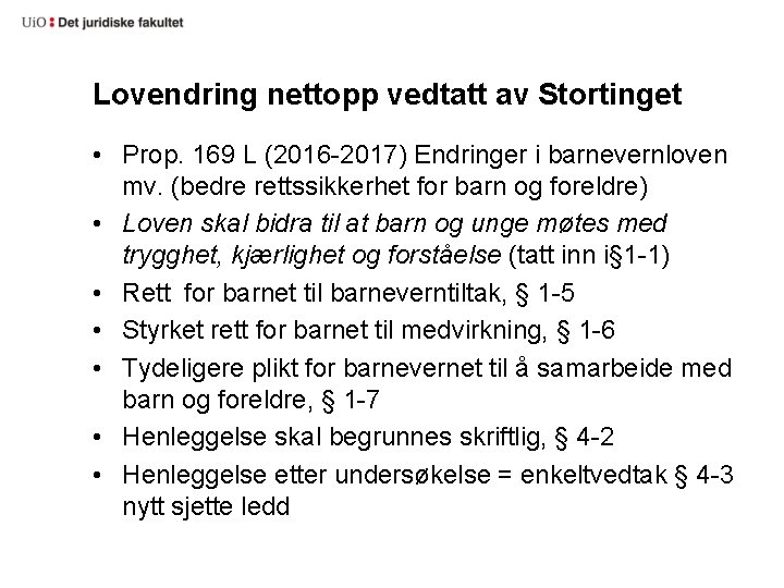 Lovendring nettopp vedtatt av Stortinget • Prop. 169 L (2016 -2017) Endringer i barnevernloven
