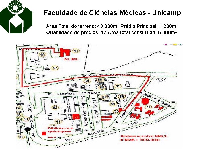Faculdade de Ciências Médicas - Unicamp Área Total do terreno: 40. 000 m² Prédio