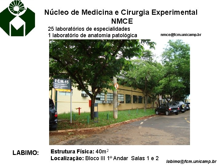 Núcleo de Medicina e Cirurgia Experimental NMCE 25 laboratórios de especialidades 1 laboratório de