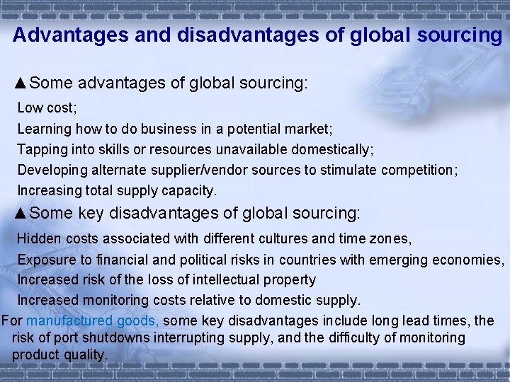 Advantages and disadvantages of global sourcing ▲Some advantages of global sourcing: Low cost; Learning