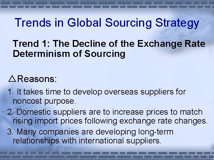 Trends in Global Sourcing Strategy Trend 1: The Decline of the Exchange Rate Determinism