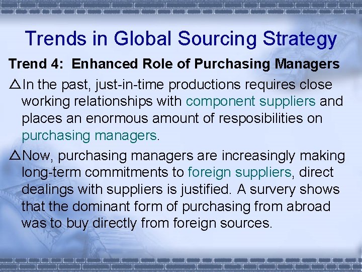 Trends in Global Sourcing Strategy Trend 4: Enhanced Role of Purchasing Managers △In the