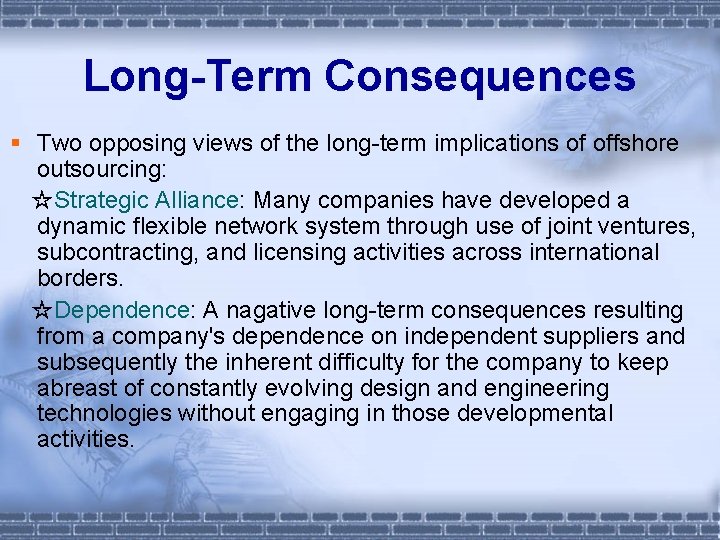 Long-Term Consequences § Two opposing views of the long-term implications of offshore outsourcing: ☆Strategic