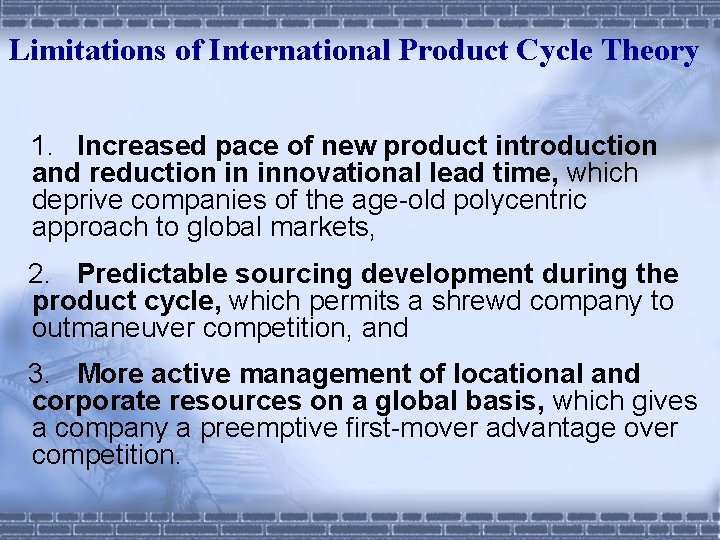 Limitations of International Product Cycle Theory 1. Increased pace of new product introduction and