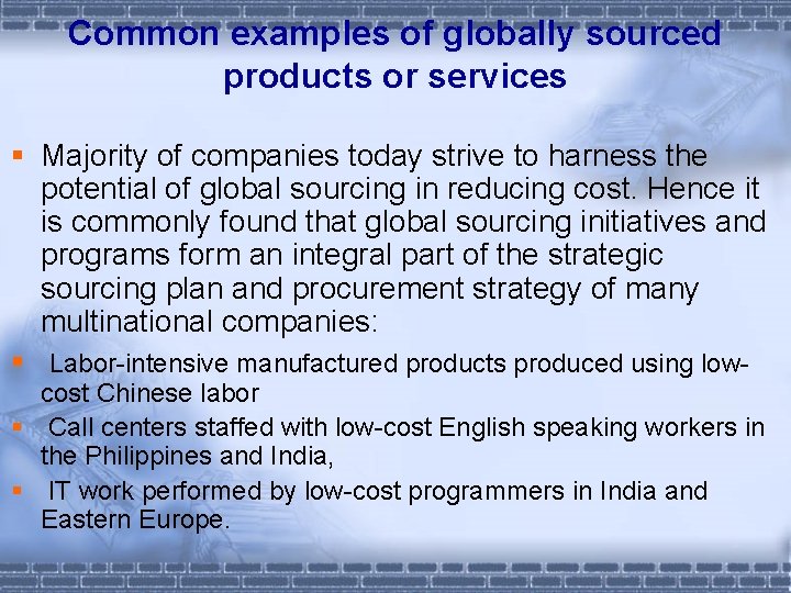 Common examples of globally sourced products or services § Majority of companies today strive