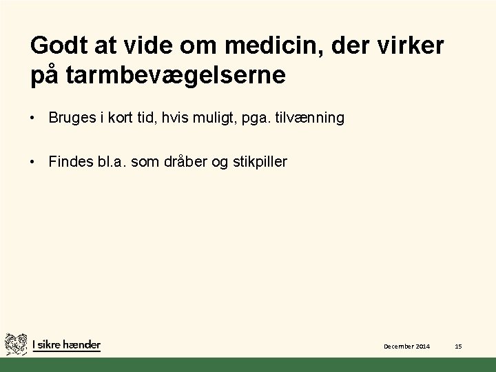 Godt at vide om medicin, der virker på tarmbevægelserne • Bruges i kort tid,