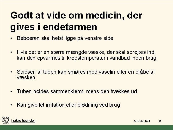 Godt at vide om medicin, der gives i endetarmen • Beboeren skal helst ligge